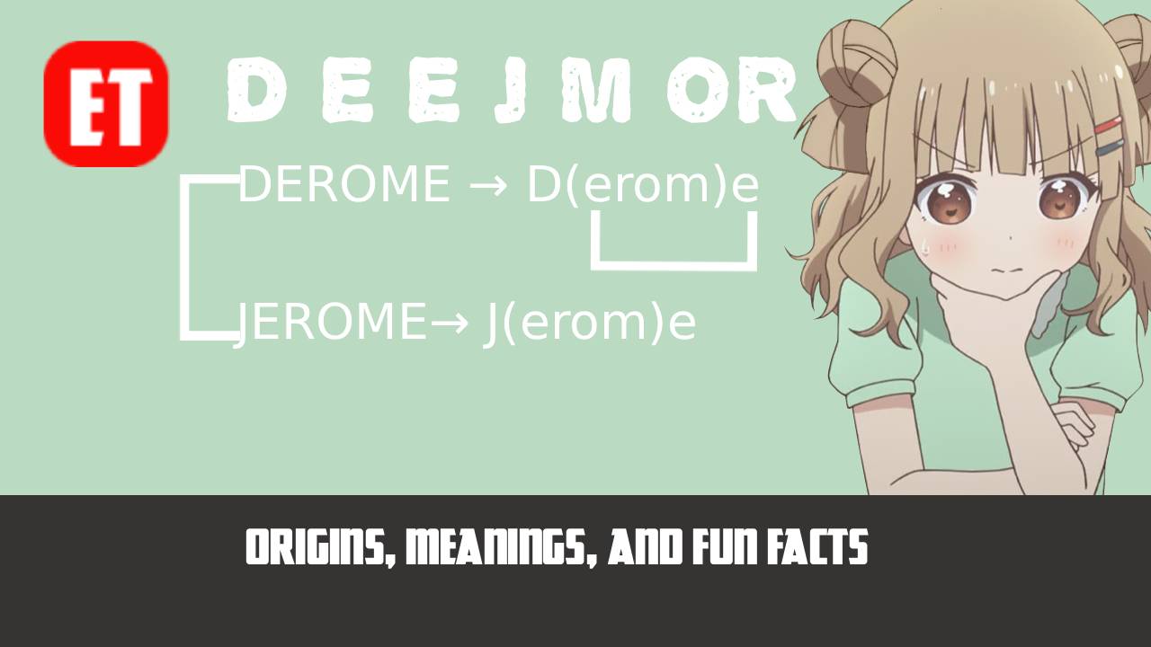 D E E J M OR – From Derome to Jerome to Perome: Origins, Meanings, and Fun Facts