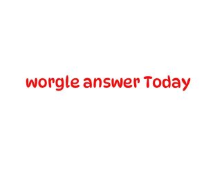Worgle Answer Today