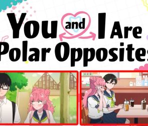 You and I Are Polar Opposites Anime Episode 1–5 Theory