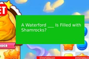 A Waterford ___ Is Filled with Shamrocks? Cookie Jam Answer