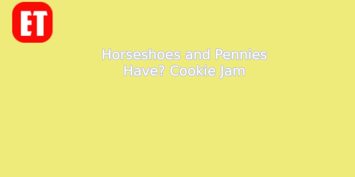 Horseshoes and Pennies Have? Cookie Jam