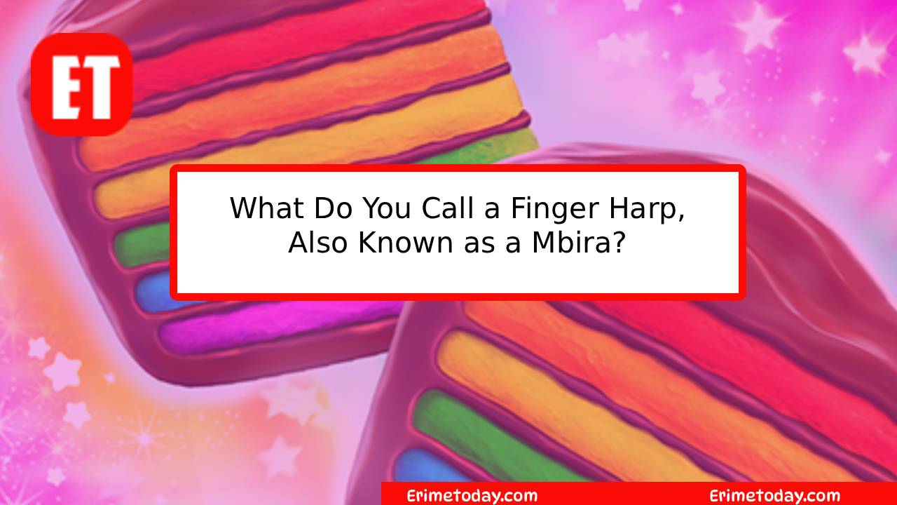 What Do You Call a Finger Harp, Also Known as a Mbira? Cookie Jam