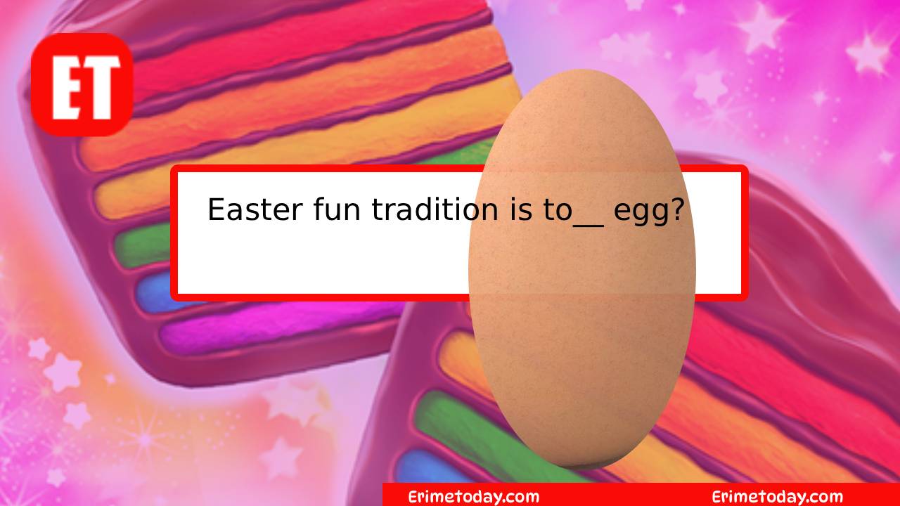 Easter Fun Tradition Is to ____ Egg