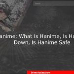 Hanime: What Is Hanime, Is Hanime Down, Is Hanime Safe