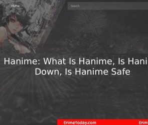 Hanime: What Is Hanime, Is Hanime Down, Is Hanime Safe