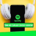 How to Turn Off Explicit Content on Spotify Desktop