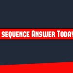 Sequence Answer Today