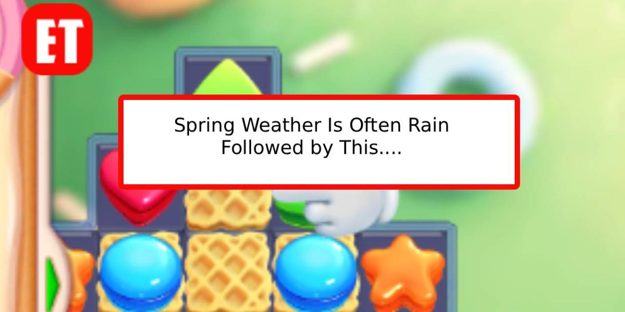 Spring Weather Is Often Rain Followed by This