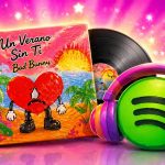 Un Verano Sin Ti by Bad Bunny Becomes Spotify’s Most-Streamed Album of All Time
