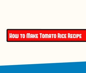How to Make Tomato Rice Recipe