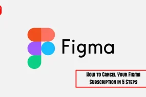 How to Cancel Your Figma Subscription in 5 Steps