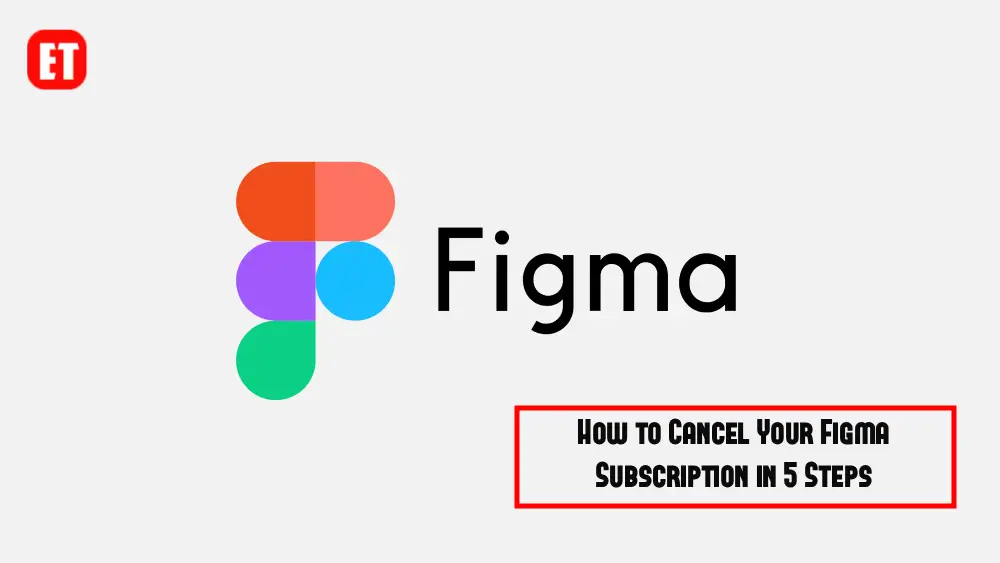 How to Cancel Your Figma Subscription in 5 Steps